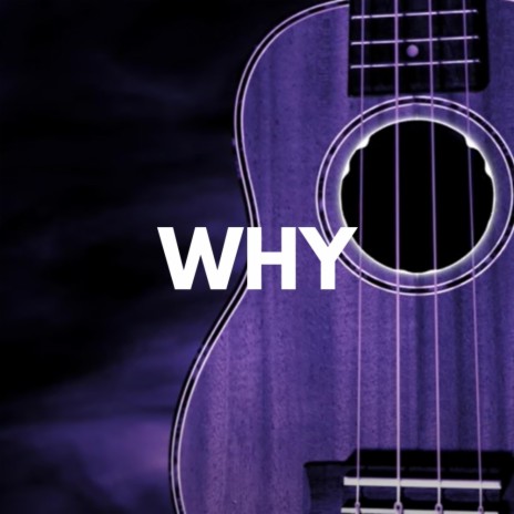 Why (Ukulele) | Boomplay Music