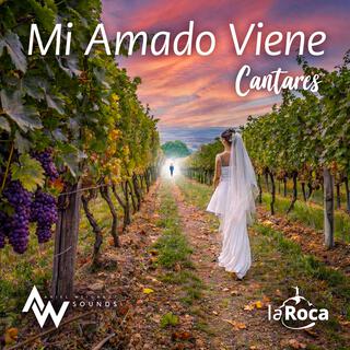 Mi Amado Viene (Cantares)