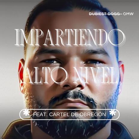 Impartiendo alto nivel ft. Cartel de Obregón | Boomplay Music