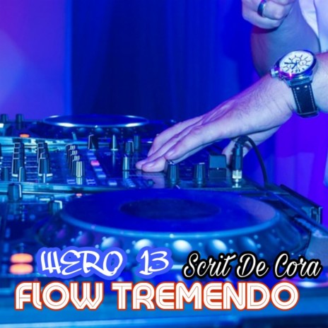 Flow Tremendo ft. Scrit De Cora