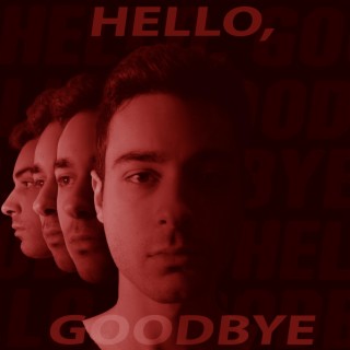 Hello, Goodbye
