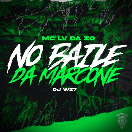 No Baile da Marcone ft. DJ WZ7 & Tropa da W&S | Boomplay Music