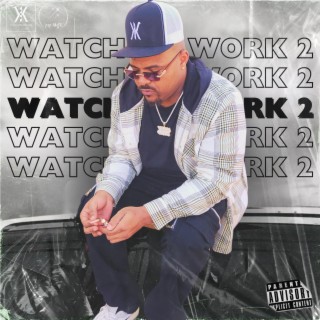 Watch Me WORK 2 (2021-2022)