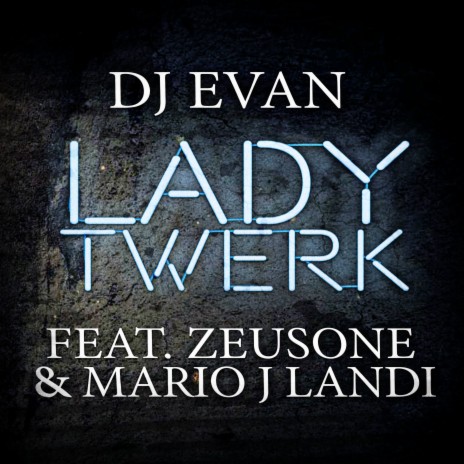 Lady Twerk ft. Mario J Landi & Zeus One | Boomplay Music