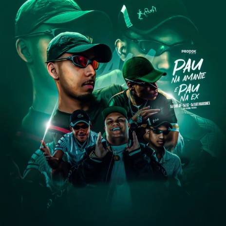 Pau na Amante e Pau na Ex ft. Dj Sati Marconex, DJ SZ, Mc Delux & Dj Guina | Boomplay Music