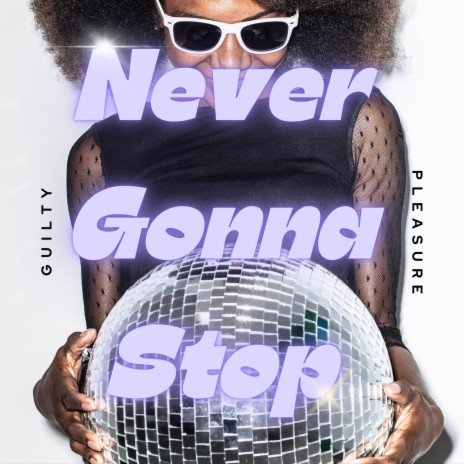 Never Gonna Stop | Boomplay Music