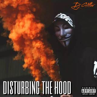 Disturbing The Hood