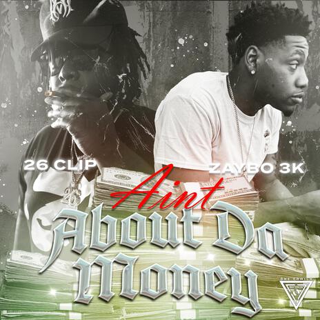 Aint About Da Money ft. 26Clip | Boomplay Music