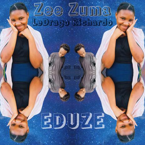 Eduze ft. Zee Zuma & LeDrago Richardo