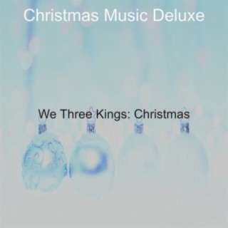 We Three Kings: Christmas