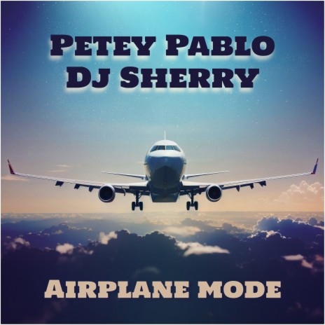 Airplane Mode ft. Dj Sherry | Boomplay Music