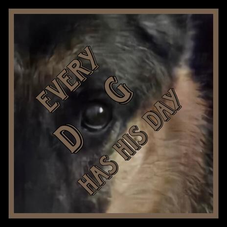 Every Dog Has His Day | Boomplay Music