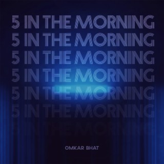 5 In The Morning lyrics | Boomplay Music