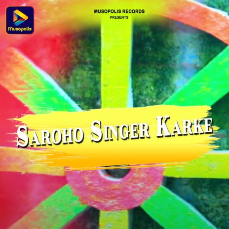 Saroho Singer Karke | Boomplay Music