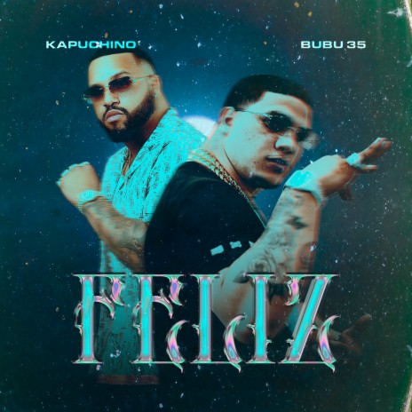 Feliz ft. Kapuchino | Boomplay Music