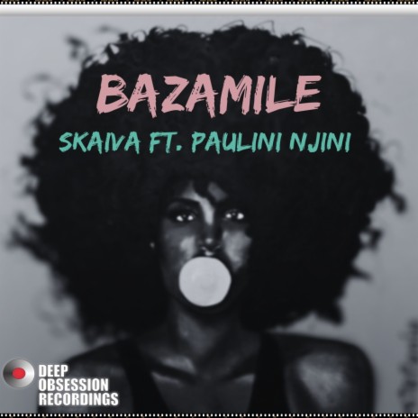 Bazamile ft. Paulini Njini