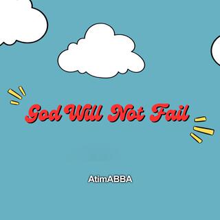 God will not Fail