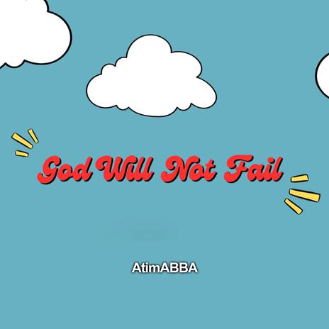 God will not Fail | Boomplay Music