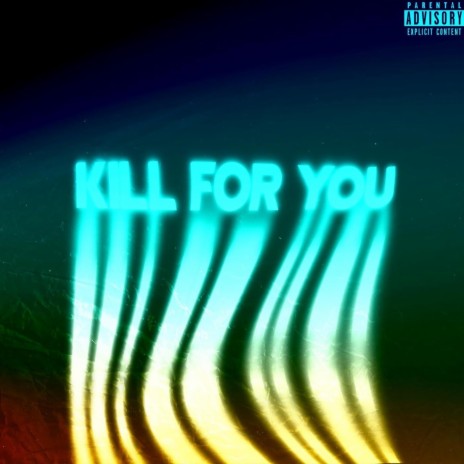 Kill for You | Boomplay Music