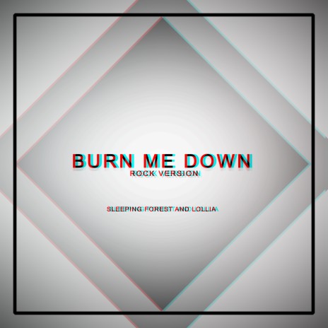 Burn Me Down (Rock Version) | Boomplay Music