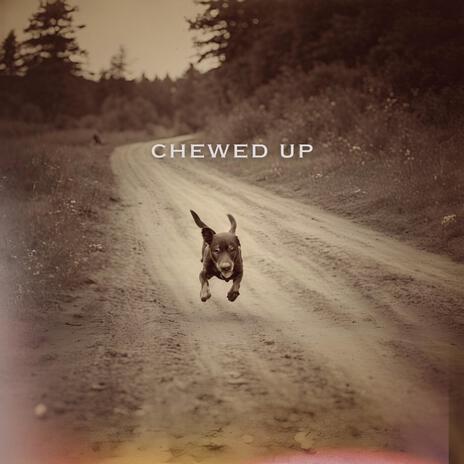 Chewed Up | Boomplay Music