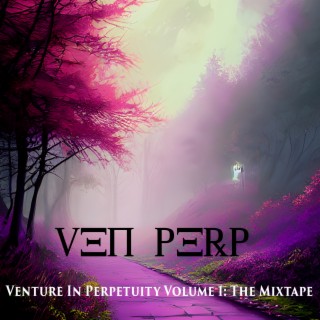 Venture In Perpetuity Volume 1: The Mixtape