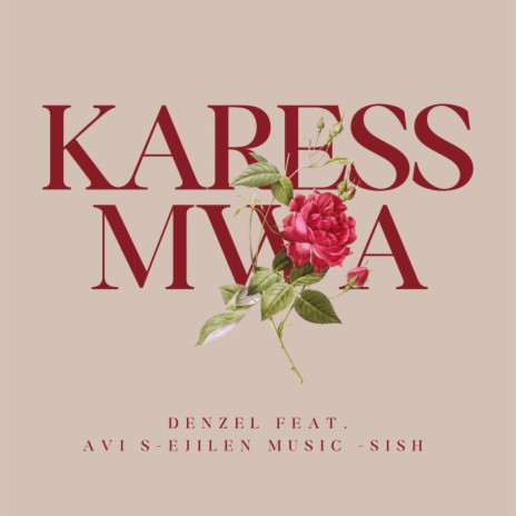 Karess Mwa ft. Ejilen Music, Sish & Denzel