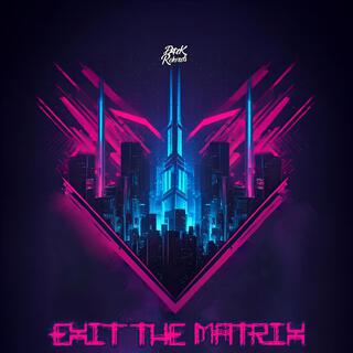 Exit the Matrix lyrics | Boomplay Music