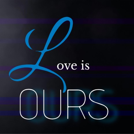 Love Is Ours