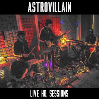 AstroVillain: Live HQ Sessions (Live HQ Sessions)