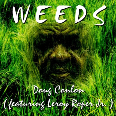 Weeds (feat. Leroy Roper Jr.) | Boomplay Music