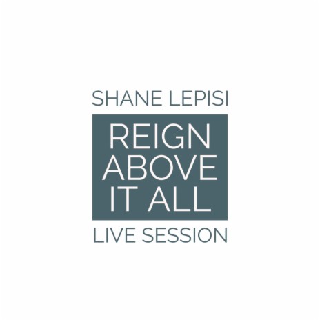 Reign Above It All (Live Session) | Boomplay Music