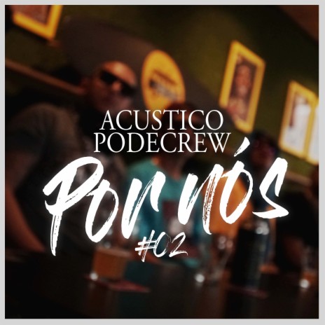 Acústico Podecrew #02: Por Nós ft. Lucão L3, Gio, Mano Paz, Eddy & Numberonepcd | Boomplay Music