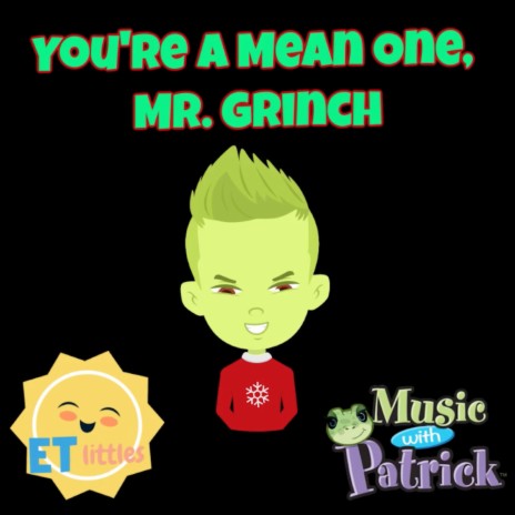 You're a Mean One, Mr. Grinch ft. Mr. Patrick | Boomplay Music