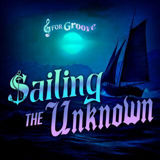 Sailing The Unknown lyrics | Boomplay Music