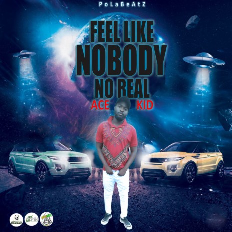 Feel Like Nobody No Real ft. PoLaBeAtZ | Boomplay Music