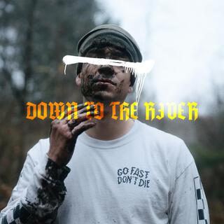 down to the river lyrics | Boomplay Music