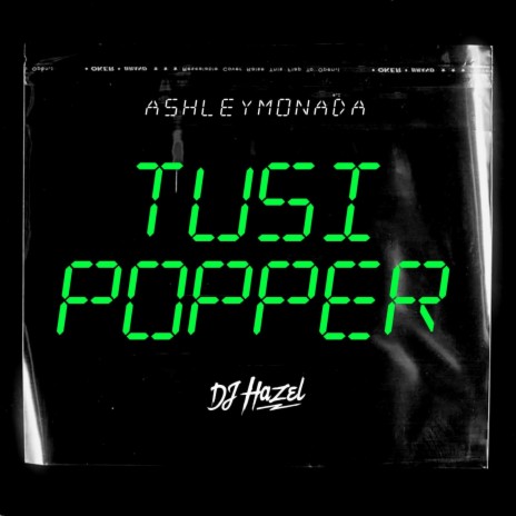 TUSI POPPER ft. ASHLEYMONADA | Boomplay Music