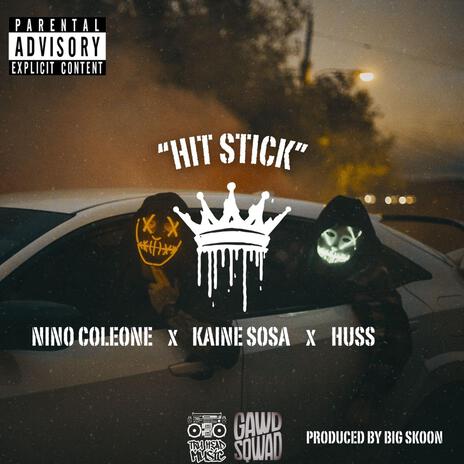 Hit Stick ft. Kaine Sosa, Nino Coleone & huss | Boomplay Music