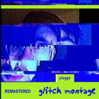 glitch montage (Remastered)