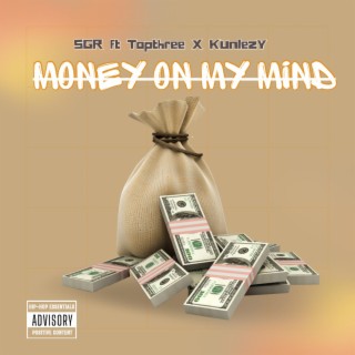 Money on my mind ft. Topthree & Kunlezy lyrics | Boomplay Music