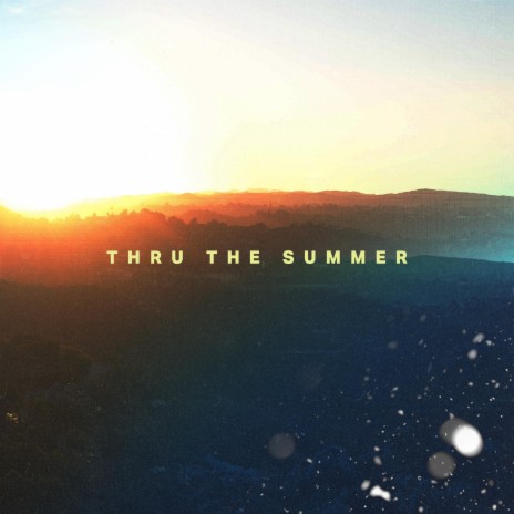 Thru The Summer | Boomplay Music