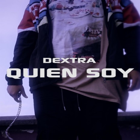 Quien soy ft. Dextra | Boomplay Music