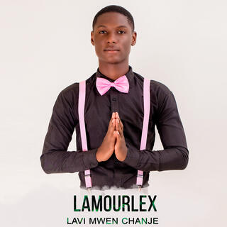 Lavi Mwen Chanje Lamourdex