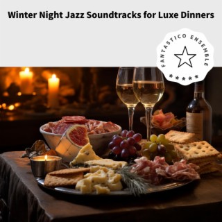 Winter Night Jazz Soundtracks for Luxe Dinners