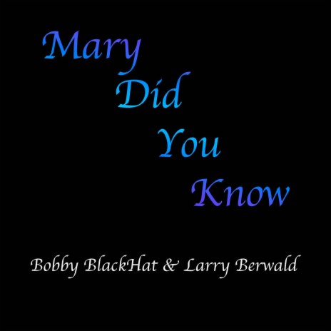 Mary Did You Know ft. Larry Berwald | Boomplay Music