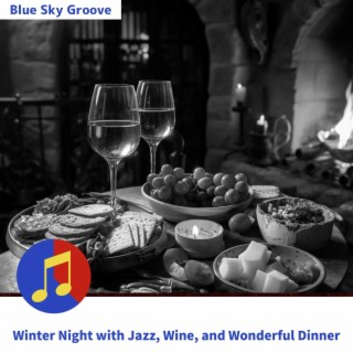 Winter Night with Jazz, Wine, and Wonderful Dinner