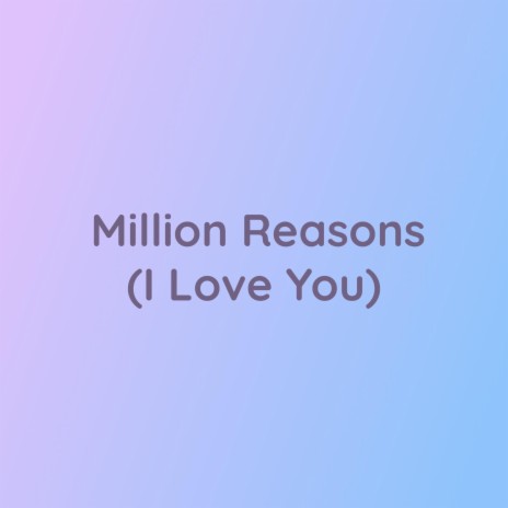 Million Reasons (I Love You) | Boomplay Music