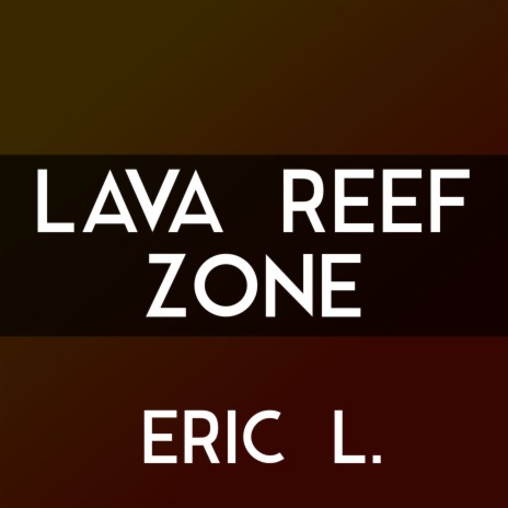 Lava Reef Zone | Boomplay Music