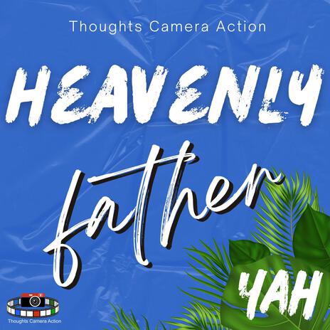 HEAVENLY FATHER YAH | Boomplay Music